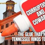 Corruption And Cowardice... The Glue That Holds Tennessee RINOS Together - Meme